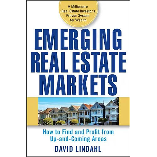 Emerging Real Estate Markets: How to Find and Profit from Up-And-Coming Areas - Hardcover