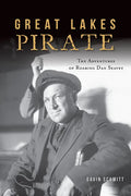 Great Lakes Pirate: The Adventures of Roaring Dan Seavey - Paperback