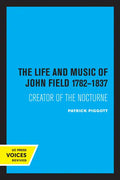 The Life and Music of John Field 1782-1837: Creator of the Nocturne - Paperback