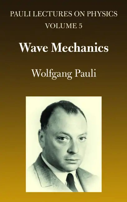 Wave Mechanics: Volume 5 of Pauli Lectures on Physics Volume 5 - Paperback