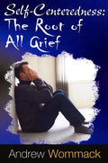 Self-Centeredness: The Source of All Grief - Paperback