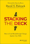 Stacking the Deck: How to Lead Breakthrough Change Against Any Odds - Hardcover