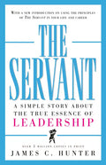 The Servant: A Simple Story about the True Essence of Leadership - Hardcover