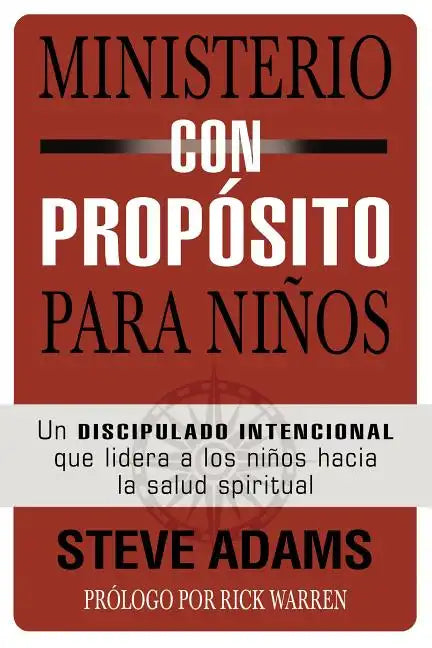 Ministerio Con Propósito Para Niños: Un Discipulado Intencional Que Dirige a Los Niños Hacia La Salud Espiritual - Paperback