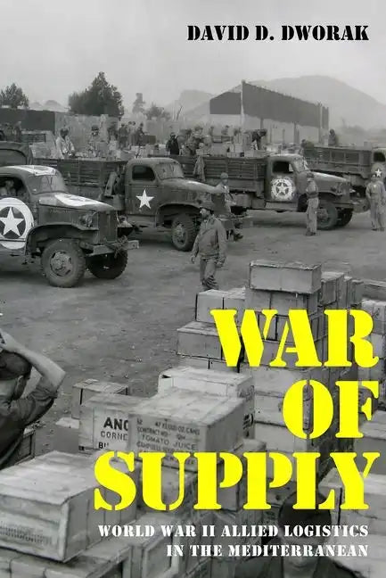 War of Supply: World War II Allied Logistics in the Mediterranean - Hardcover