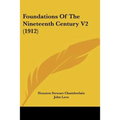 Foundations Of The Nineteenth Century V2 (1912) - Paperback