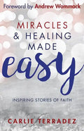 Miracles & Healing Made Easy: Inspiring Stories of Faith - Paperback