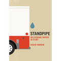 Standpipe: Delivering Water in Flint - Paperback