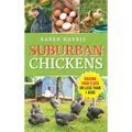 Suburban Chickens: Raising Your Flock on Less Than One Acre - Hardcover