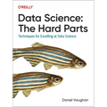 Data Science: The Hard Parts: Techniques for Excelling at Data Science - Paperback