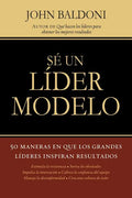 Se un Lider Modelo: 50 Maneras en Que los Grandes Lideres Inspiran Resultados = Lead by Example = Lead by Example - Paperback