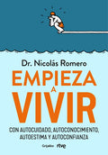 Empieza a Vivir: Con Autocuidado, Autoconocimiento, Autoestima Y Autoconfianza / Start Living - Paperback