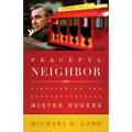 Peaceful Neighbor: Discovering the Countercultural Mister Rogers - Paperback