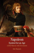 Napoleon: A Symbol for an Age: A Brief History with Documents - Paperback
