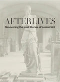 Afterlives: Recovering the Lost Stories of Looted Art - Hardcover