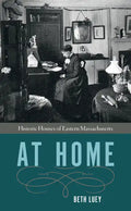 At Home: Historic Houses of Eastern Massachusetts - Paperback