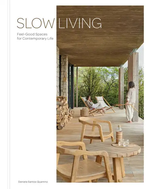 Slow Living: Feel-Good Spaces for Contemporary Life - Hardcover