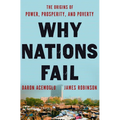 Why Nations Fail: The Origins of Power, Prosperity, and Poverty - Hardcover