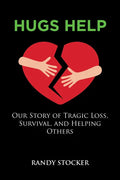 Hugs Help: Our Story of Tragic Loss, Survival, and Helping Others - Paperback