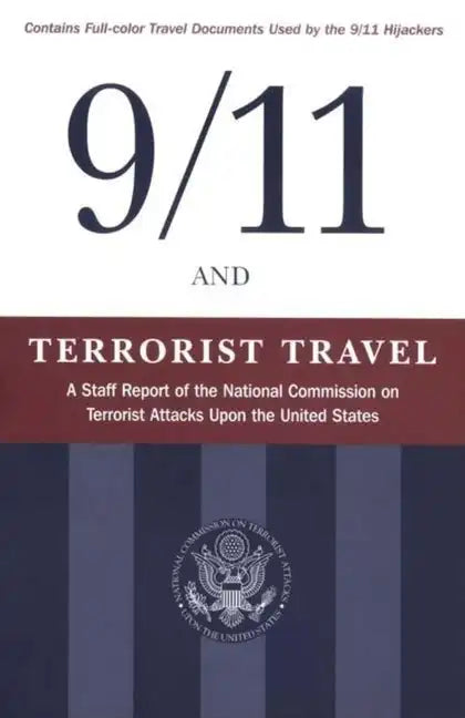 9/11 and Terrorist Travel: A Staff Report of the National Commission on Terrorist Attacks Upon the United States - Paperback