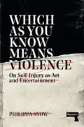 Which as You Know Means Violence: On Self-Injury as Art and Entertainment - Paperback