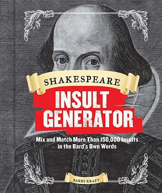 Shakespeare Insult Generator: Mix and Match More Than 150,000 Insults in the Bard's Own Words - Spiral