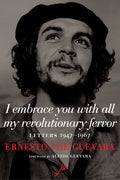 I Embrace You with All My Revolutionary Fervor: Letters 1947-1967 - Hardcover