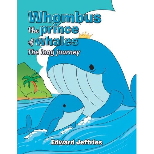 Whombus the prince of whales: The long journey - Paperback