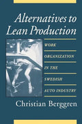 Alternatives to Lean Production: Work Organization in the Swedish Auto Industry, Second Edition, With a New Introduction - Paperback