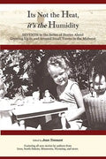 It's Not the Heat, It's the Humidity: Seventh in the Series of Stories About Growing Up - Paperback