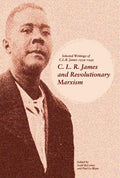 C. L. R. James and Revolutionary Marxism: Selected Writings of C.L.R. James 1939-1949 - Paperback
