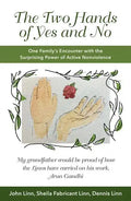 The Two Hands of Yes and No: One Family's Encounter with the Surprising Power of Active Nonviolence - Paperback