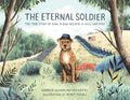 The Eternal Soldier: The True Story of How a Dog Became a Civil War Hero - Hardcover