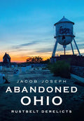 Abandoned Ohio: Rustbelt Derelicts - Paperback