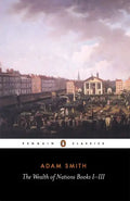 The Wealth of Nations: Books I-III - Paperback