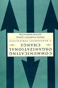 Communicating Organizational Change: A Management Perspective - Paperback