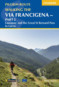 Walking the Via Francigena Pilgrim Route - Part 2: Lausanne and the Great St Bernard Pass to Lucca - Paperback