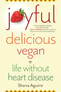 Joyful, Delicious, Vegan: Life Without Heart Disease - Paperback
