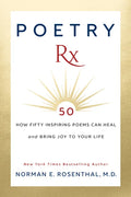 Poetry Rx: How 50 Inspiring Poems Can Heal and Bring Joy To Your Life - Paperback