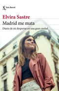 Madrid Me Mata: Diario de Mi Despertar En Una Gran Ciudad (Memorias) / Madrid Kills Me (a Memoir) - Paperback