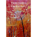 Tributaries: A Book of Poetry - Paperback