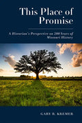 This Place of Promise: A Historian's Perspective on 200 Years of Missouri History - Paperback