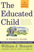 The Educated Child: A Parents Guide from Preschool Through Eighth Grade - Paperback