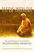 Seeing with the Eye of Dhamma: The Comprehensive Teaching of Buddhadasa Bhikkhu - Paperback
