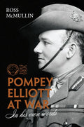 Pompey Elliott at War: In His Own Words - Hardcover