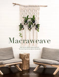 Macraweave: Macrame Meets Weaving with 18 Stunning Home Decor Projects - Paperback