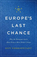 Europe's Last Chance: Why the European States Must Form a More Perfect Union - Hardcover