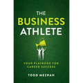 The Business Athlete: Your Playbook for Career Success - Hardcover