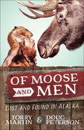 Of Moose and Men: Lost and Found in Alaska - Paperback