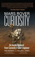 Mars Rover Curiosity: An Inside Account from Curiosity's Chief Engineer - Hardcover